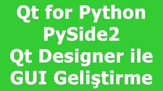 PySide2 Qt Designer GUI Development Geliştirme [upl. by Sredna]