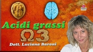 Acidi grassi Omega 3  Dottssa Luciana Baroni [upl. by Dwaine358]