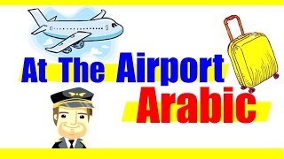 Learn Arabic  At The Airport [upl. by Ycats853]