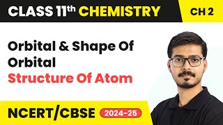 Orbital amp Shape Of Orbital  Structure Of Atom  Class 11 Chemistry Chapter 2 [upl. by Tidwell]