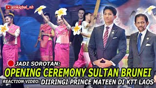 🔴JADI SOROTAN OPENING CEREMONY SULTAN BRUNEI amp PRINCE MATEEN DI LAOS 🇱🇦 I 🇧🇳 Reaction [upl. by Teferi]