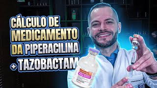 Cálculo de medicamento I Piperacilina Tazobactam [upl. by Ewell]