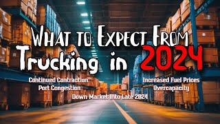 What to Expect From Trucking in 2024  Improvement or More of the Same [upl. by Ahsienar]