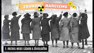 2 Zbohom narcizmu Rozdiel medzi láskou a závislosťou [upl. by Nykal]