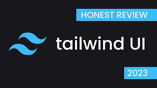 Tailwind UI Honest Review 2023 [upl. by Nylecsoj]