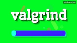 VALGRIND  HOW TO PRONOUNCE IT [upl. by Lefton]