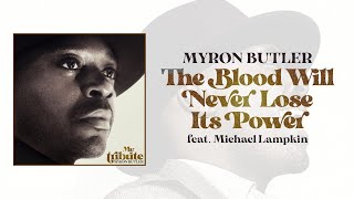 Myron Butler  The Blood Will Never Lose Its Power Official Audio ft Michael Lampkin [upl. by Elleniad667]