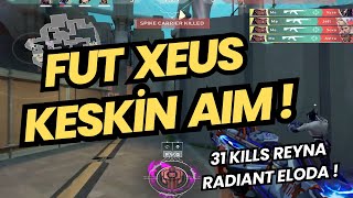 FUTUN YENİ DÜELİSTİ RADIANT ELOYU PARÇALIYOR  FUT XEUS 31 KILL REYNA ŞOVU VALORANT [upl. by Stephie]