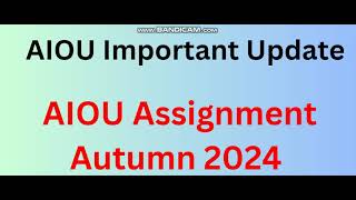 AIOU Important Update  AIOU Assignment Autumn 2024  AIOU Update 2024 [upl. by Gitel]