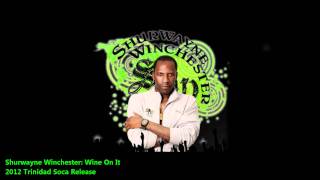 Shurwayne Winchester  WINE ON IT 2012 Dancehall ReleaseOverproof Riddim [upl. by Iren]