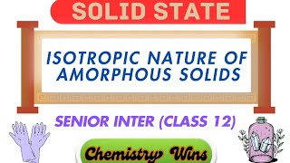 ISOTROPIC NATURE OF AMORPHOUS SOLIDS  CLASS 12 sadhanadhananjaya CHEMISTRY WINS [upl. by Demetri382]