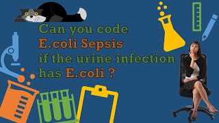 Can you code Ecoli Sepsis if the urine infection has Ecoli   Practical Knowledge  Avercode [upl. by Eixid402]