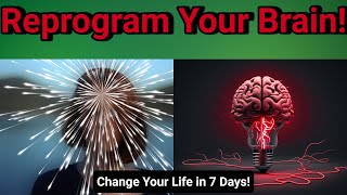 7 Days to Reprogram Your Brain and Change Your Destiny [upl. by Tandie]