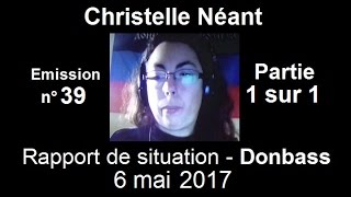 Christelle Néant Donbass SitRep n°39  6 mai 2017 partie 1 sur 1 [upl. by Truman]