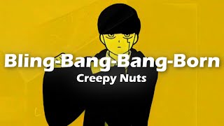 Creepy Nuts  BlingBangBangBorn Lyrics [upl. by Pardoes]