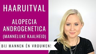 ALOPECIA ANDROGENETICA BIJ MANNEN ÉN VROUWEN  HAARUITVAL OORZAAK SYMPTOMEN amp TIPS Dazzling Beauty [upl. by Strohl]