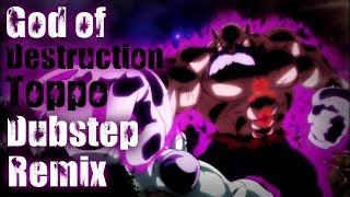 God of Destruction Toppo Dubstep remix [upl. by Loise]