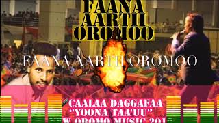 Caalaa Daggafaa Yoona Taauu New Oromoo Music 2018 2019 [upl. by Huggins734]