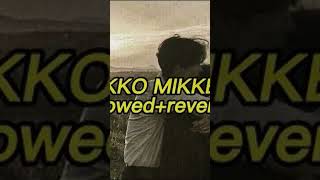 Ikko Mikke slowed amp reverb viralshort foryoupage trendinhshorts [upl. by Ran]