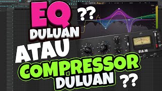 Penjelasan EQ ATAU COMPRESSOR DULUAN penjelasan yang sangat mudah [upl. by Hilarius890]