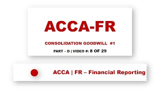 ACCA F7  Consolidation Goodwill Calculation 1 financeskul [upl. by Gilli737]