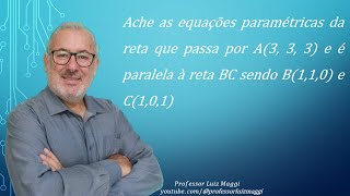 DETERMINAÇÃO DAS EQUAÇÕES PARAMÉTRICAS DE UMA RETA PARALELA A UMA OUTRAprofessorluizmaggi [upl. by Eiramasil]