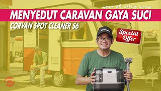 MENYEDUT CARAVAN GAYA SUCI  CORVAN SPOT CLEANER S6 [upl. by Anthiathia]