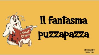 Il Fantasma PuzzaPazza 👻 🍁🎃👻  Storiellando AudioFiabe  Storie di paura per bambini coraggiosi [upl. by Ahsratan]