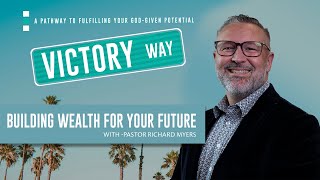 Victory Way  Building Wealth for the Future  Pastor Richard Myers [upl. by Wallis464]