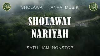 Sholawat Tanpa Musik  Sholawat Nariyah  1 Jam Nonstop [upl. by Sinegold]