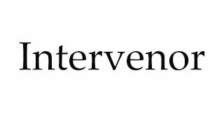 How to Pronounce Intervenor [upl. by Fenwick]