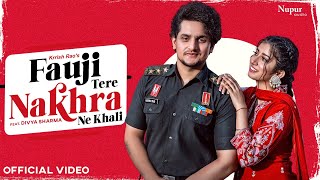 Fauji Tere Nakhra Ne Khali Official Video Krrish Rao  Divya Sharma  New Haryanvi Song 2024 [upl. by Nerta726]