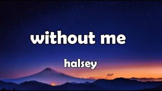 Halsey  Without Me Lyrics [upl. by Fini]