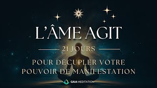 Découvrez LÂme Agit ✨ 21 Jours Pour Décupler Votre Pouvoir de Manifestation [upl. by Durarte]