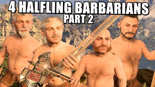 4 Halfling Barbarians  Part 2 [upl. by Honor361]