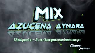 Mix  Azucena Aymara  A Los Bosques Me Interno Yo  Mariposita  Dj Jiménez [upl. by Pravit]