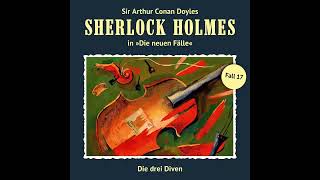 Sherlock Holmes  Die neuen Fälle Fall 17 Die drei Diven Komplettes Hörspiel [upl. by Yelkcub]