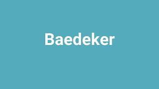 Baedeker Meaning and Pronunciation [upl. by Knuth943]