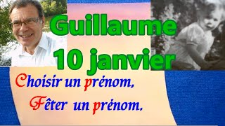 Choisir et fêter un prénom de garçon  Guillaume 10 janvier [upl. by Desdamonna562]