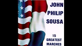 15 Greatest marches of J P Sousa FULL ALBUM [upl. by Refinej]