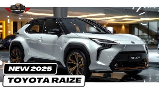 THE NEW TOYOTA RAIZE 2025 THE ULTIMATE ENTRYLEVEL SUV THE BEST [upl. by Retsbew]