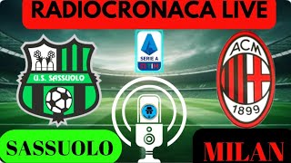 SASSUOLOMILAN RADIOCRONACA IN DIRETTA DAL 1° MINUTO LIVE REACTION DI SERIE A [upl. by Arocal892]