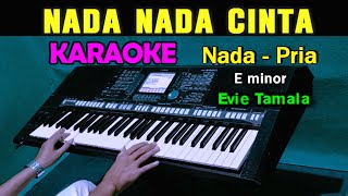 NADA NADA CINTA  Evie Tamala  KARAOKE Nada Pria [upl. by Etterual]