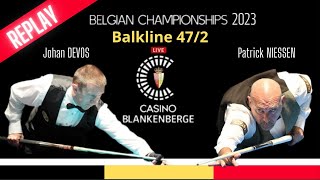 Belgium Championship 2023  Balkline 472 Patrick NIESSEN vs Johan DEVOS [upl. by Devehcoy]