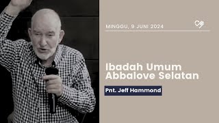 Ibadah Umum 09 Juni 2024  Pnt Jeff Hammond [upl. by Nosauq]