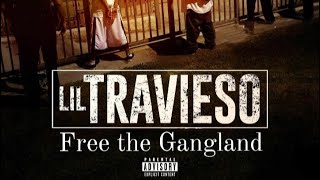 Lil Travieso  Free The Gangland Ft Chucho [upl. by Airat312]