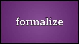 Formalize Meaning [upl. by Averil]