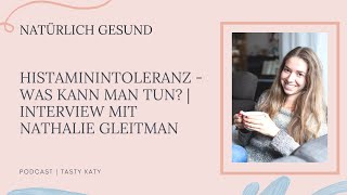 Histaminintoleranz  Was kann man tun  Interview mit Nathalie Gleitman [upl. by Eenat254]