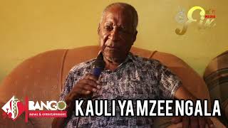 KAULI YAKE MZEE NGALA KUHUSIANA NA MZIKI WA BANGO [upl. by Nart]