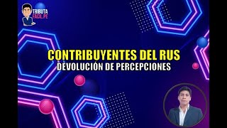 CONTRIBUYENTES DEL RUS  DEVOLUCIÓN DE PERCEPCIONES  TRIBUTAFACIL [upl. by Nuarb]